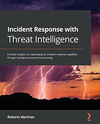 Incident Response with Threat Intelligence: Practical insights into developing an incident response capability through intelligence-based threat hunting-Wow! eBook