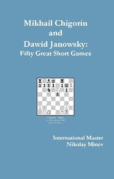 Perfect Paperback Mikhail Chigorin and Dawid Janowsky: Fifty Great Short Games Book
