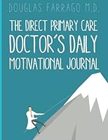 The Direct Primary Care Doctor's Daily Motivational Journal 0692908951 Book Cover