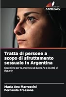 Tratta di persone a scopo di sfruttamento sessuale in Argentina: Specifiche per la provincia di Santa Fe e la città di Rosario (Italian Edition) B0CJXGFZ2X Book Cover