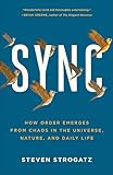 Sync: How Order Emerges from Chaos In the Universe, Nature, and Daily Life