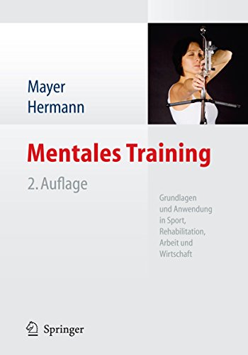 Télécharger Mentales Training: Grundlagen und Anwendung in Sport, Rehabilitation, Arbeit und Wirtschaft (German livre En ligne