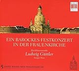 Ein Barockes Festkonzert in der Frauenkirche