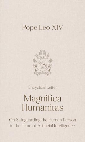 Magnifica Humanitas: On Safeguarding the Human Person in the Time of Artificial Intelligence