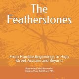  The Featherstones: From Humble Beginnings to High Street Acclaim and Beyond