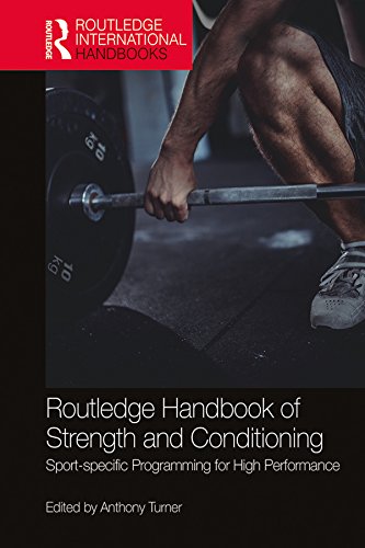 Routledge Handbook of Strength and Conditioning: Sport-specific Programming for High Performance (Routledge International Handbooks)