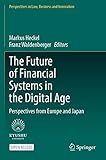 The Future of Financial Systems in the Digital Age: Perspectives from Europe and Japan (Perspectives in Law, Business and Innovation) - Herausgeber: Markus Heckel, Franz Waldenberger 