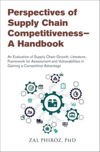 Perspectives of Supply Chain Competitiveness―A Handbook: An Evaluation of Supply Chain Growth, Literature, Framework for Assessment and Vulnerabilities in Gaining a Competitive Advantage