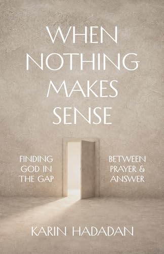 When Nothing Makes Sense: Finding God In The Gap Between
