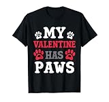 my valentine has paws san valentino divertente cane cucciolo amante maglietta