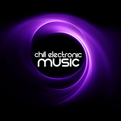 Amazon.co.jp Chill Electronic Music ヴァリアス・アーティスト デジタルミュージック