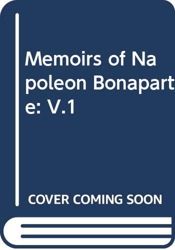 Memoirs of Napoleon Bonaparte: V.1