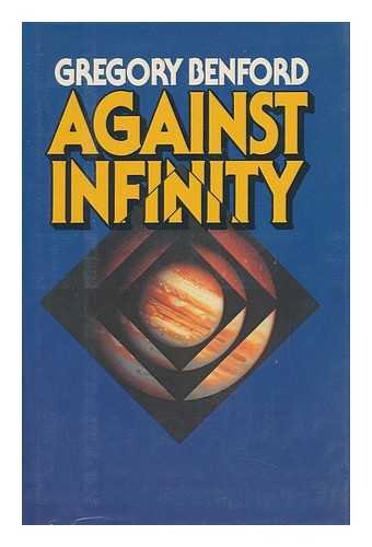 Against Infinity: Benford, Gregory: 9780671459017: Amazon.com: Books