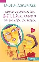 Como Volver a Ser Bella Cuando YA No Esta La Besti (Sudamericana Mujer) 9500721368 Book Cover