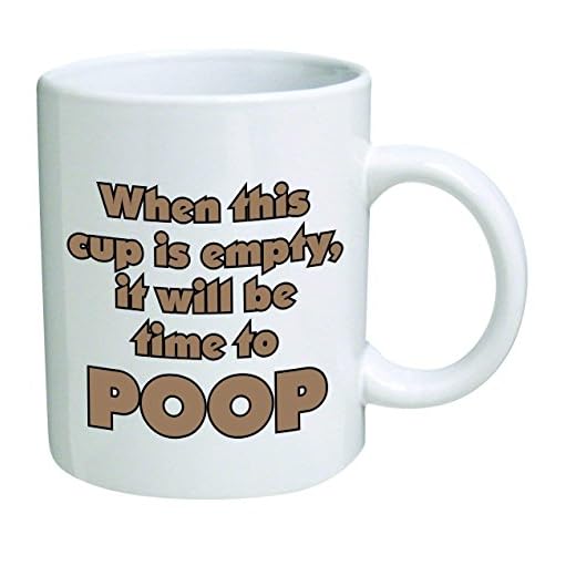 Funny Mug -When this cup is empty, it will be time to poop - 11 OZ Coffee Mugs - Inspirational gifts and sarcasm
