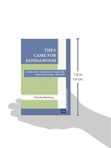They Came for Sandalwood: A Study of the Sandalwood Trade in the South-West Pacific 1830-1865