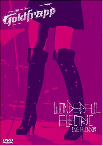 Goldfrapp - Wonderful Electric - Live in London DVD