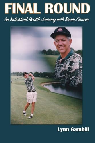 Final Round: An Individual Health Journey with Brain Cancer