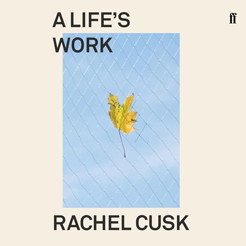 A Life's Work by Rachel Cusk episode artwork