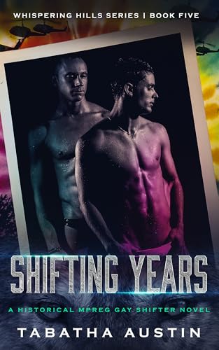 Shifting Years: A Mpreg Gay Shifter Novel (Whispering Hills Series Book 5)