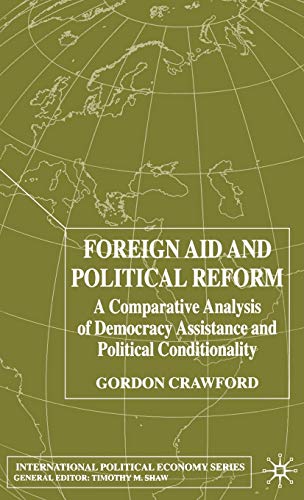 Foreign Aid and Political Reform: A Comparative Analysis of Democracy Assistance and Political Conditionality (International Political Economy Series)