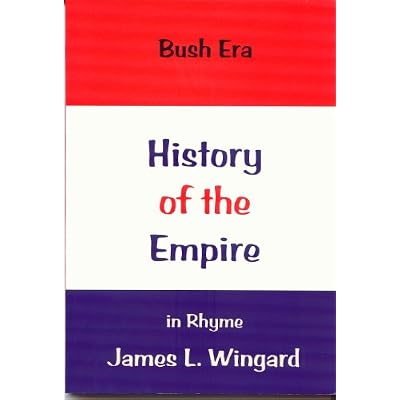 Bush Era: HISTORY OF THE EMPIRE in Rhyme