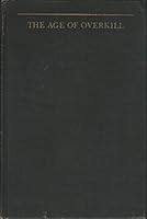 The Age of Overkill, a preface to world politics B0006DG0ZK Book Cover