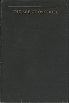 Hardcover The Age of Overkill, a preface to world politics [Unknown] Book