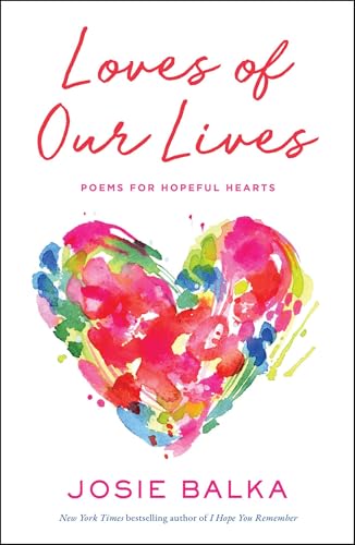 Image of Loves of Our Lives: Poems for Hopeful Hearts