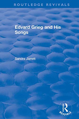 Edvard Grieg and His Songs (Routledge Revivals)