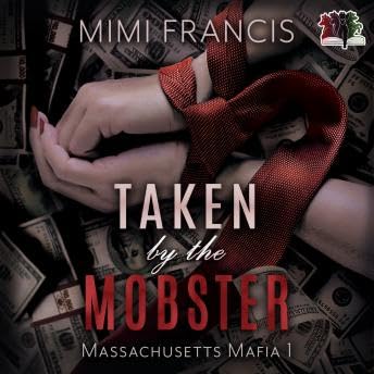 Taken By the Mobster - Mimi Francis
