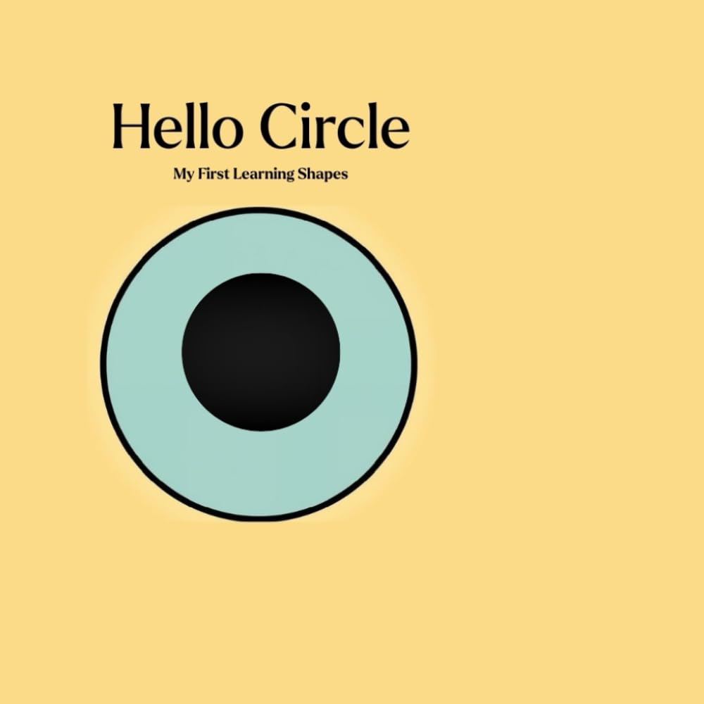 Hello Circle: My First Shapes : Learning Circles