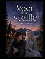 Voci dalle stelle (Italian Edition) B0GYYGPRQZ Book Cover