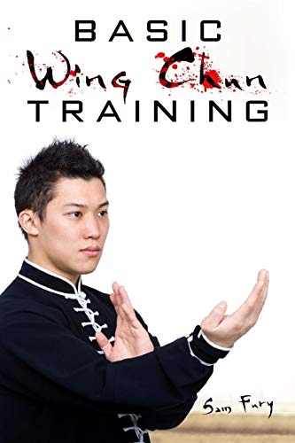 Basic Wing Chun Training: Wing Chun For Street Fighting and Self Defense (Self Defense Series)