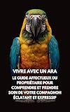 vivre conjugaison italien  Vivre Avec Un Ara: Le Guide Affectueux Du Propriétaire Pour Comprendre Et Prendre Soin De Votre Compagnon Éclatant Et Expressif (French Edition)