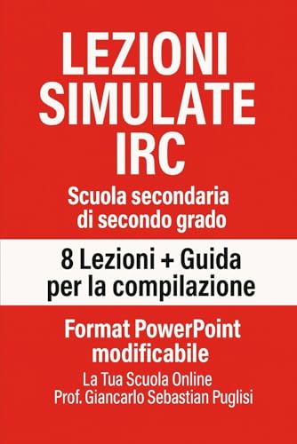  LEZIONI SIMULATE IRC Scuola secondaria di secondo grado: 8 lezioni + Guida per la compilazione + Format PowerPoint modificabile