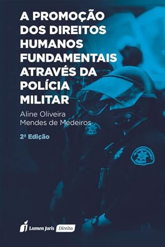 Promoção dos Direitos Humanos Fundamentais Através da Polícia Militar, A - 2ª Ed. - 2022