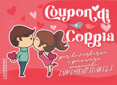  COUPON DI COPPIA: 56 Modi Per Divertirsi e Passare Momenti Indimenticabili.Idee Regalo
