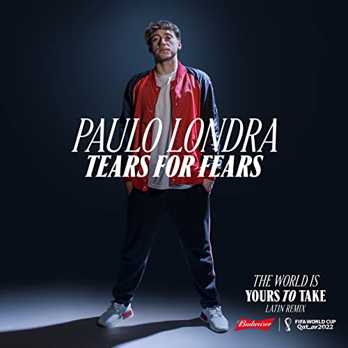 The World Is Yours To Take (Latin Remix / Budweiser Anthem Of The FIFA World Cup 2022) by Tears