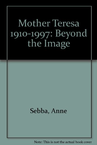 MOTHER TERESA 1910-1997: BEYOND THE IMAGE B0011V0746 Book Cover