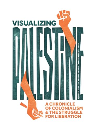 Visualizing Palestine: A Chronicle of Colonialism and the Struggle for Liberation - image 1