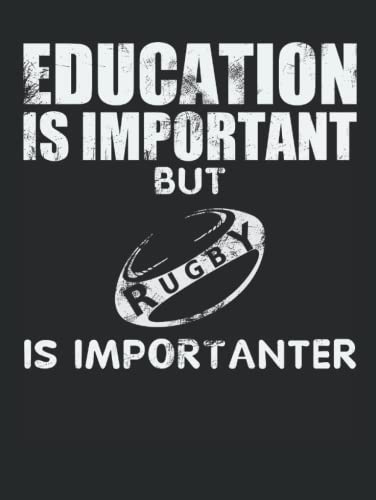 Education Is Important but Rugby is Importanter Journal: 120 Ruled Pages - 8.5' x 11' (Diary,...