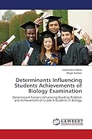 Determinants Influencing Students Achievements of Biology Examination: Determinant Factors Influencing Reading Problem and Achievement of Grade 9 Students in Biology 3659786551 Book Cover