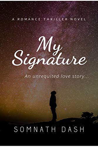 My Signature : An unrequited love story...