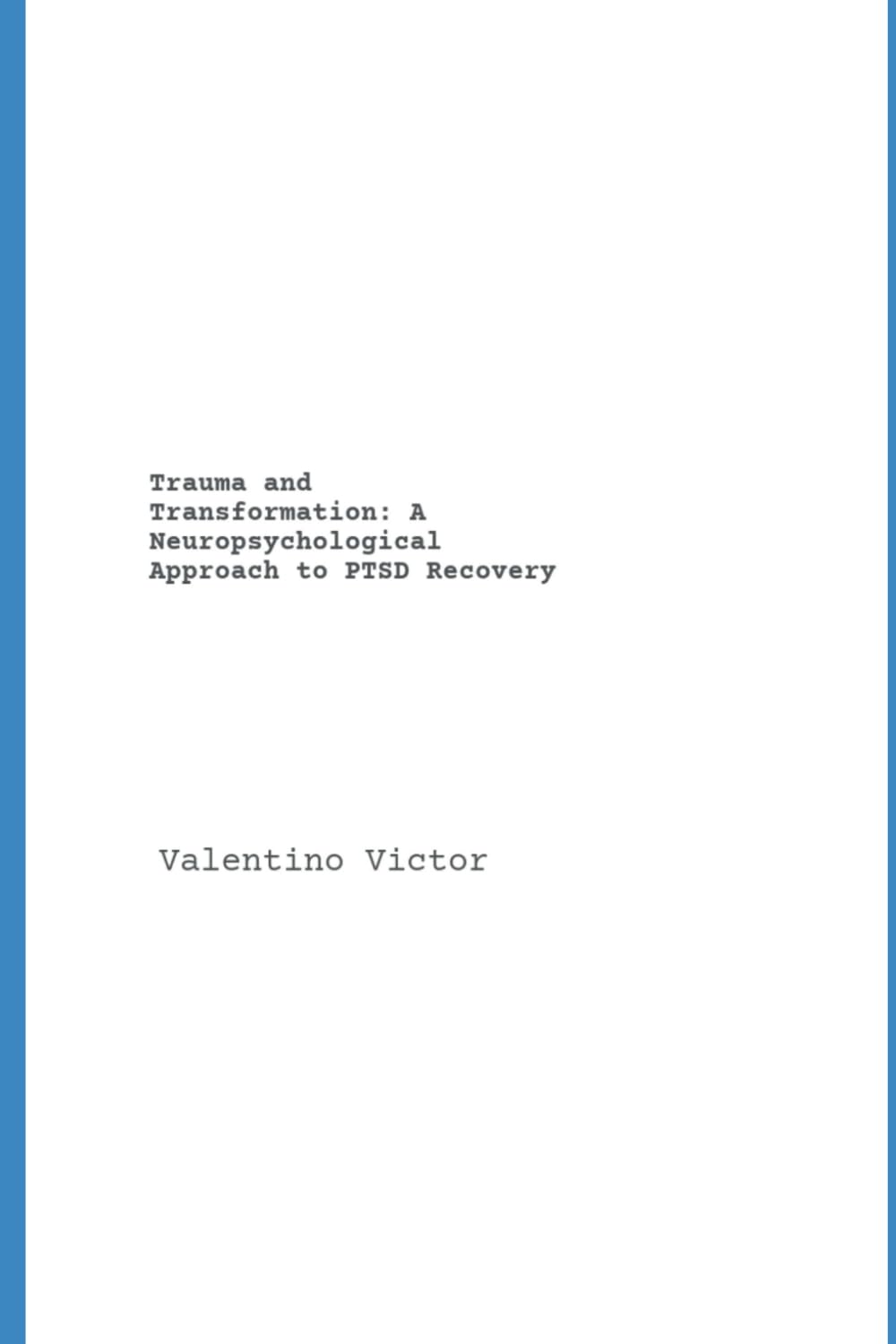 Trauma and Transformation: A Neuropsychological Approach to PTSD Recovery