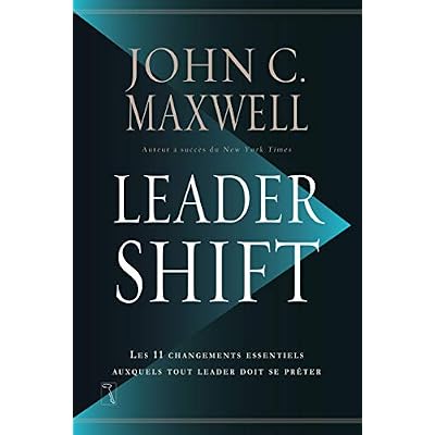 Leadershift - Les 11 changements essentiels auxquels tout leader doit se pr&ecirc;ter