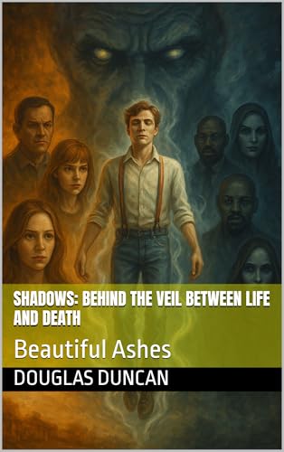 Shadows: Behind The Veil Between Life and Death: Beautiful Ashes (English Edition)