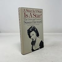 A star, is a star, is a star!: The lives and loves of Susan Hayward 0385155980 Book Cover
