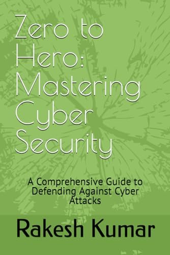 Buy Zero to Hero: Mastering Cyber Security: A Comprehensive Guide to ...