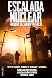  Escalada Nuclear. Manual de Supervivencia: Tácticas Militares, Secretos de Bushcraft y Autoayuda. Cómo Planificar, Construir, Almacenar, Curar, Defender, Comunicar, Luchar